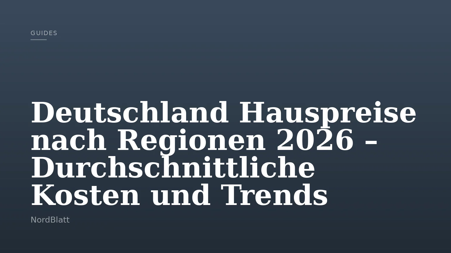 Deutschland Hauspreise nach Regionen 2026 – Durchschnittliche Kosten und Trends