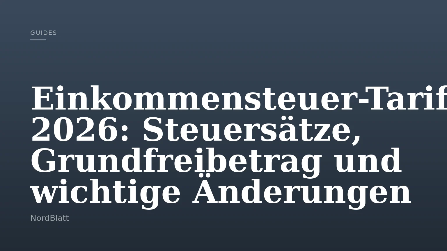 Einkommensteuer-Tarif 2026: Steuersätze, Grundfreibetrag und wichtige Änderungen