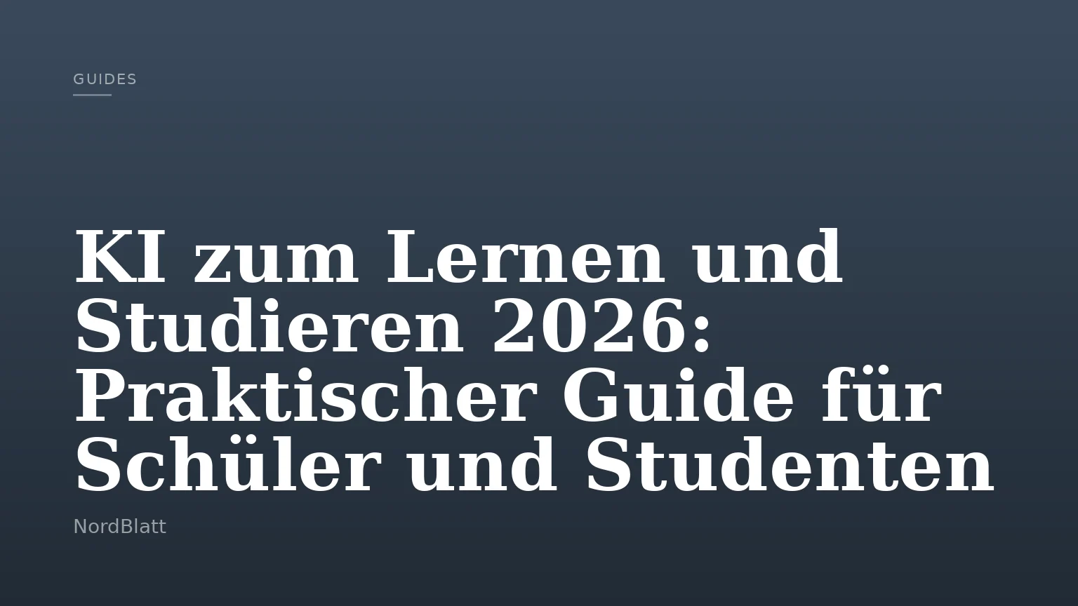 KI zum Lernen und Studieren 2026: Praktischer Guide für Schüler und Studenten