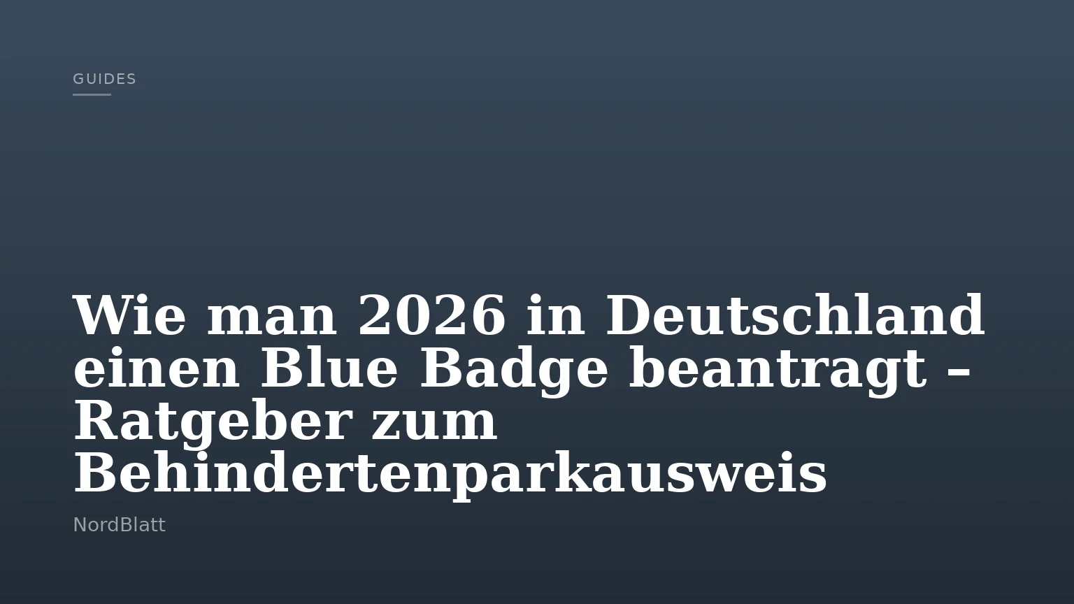 Wie man 2026 in Deutschland einen Blue Badge beantragt – Ratgeber zum Behindertenparkausweis