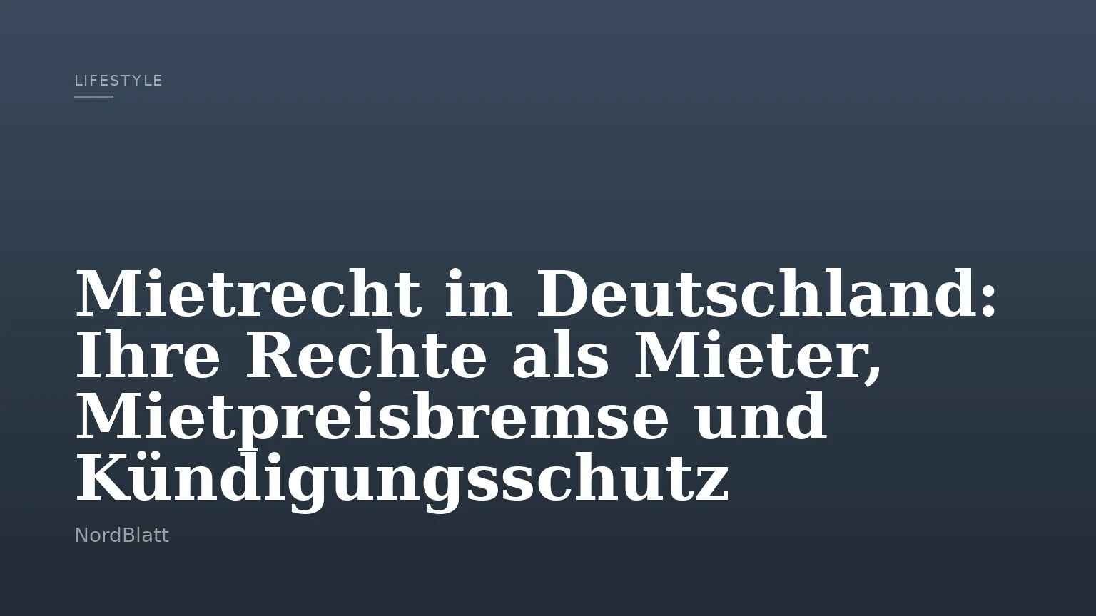 Mietrecht in Deutschland: Ihre Rechte als Mieter, Mietpreisbremse und Kündigungsschutz