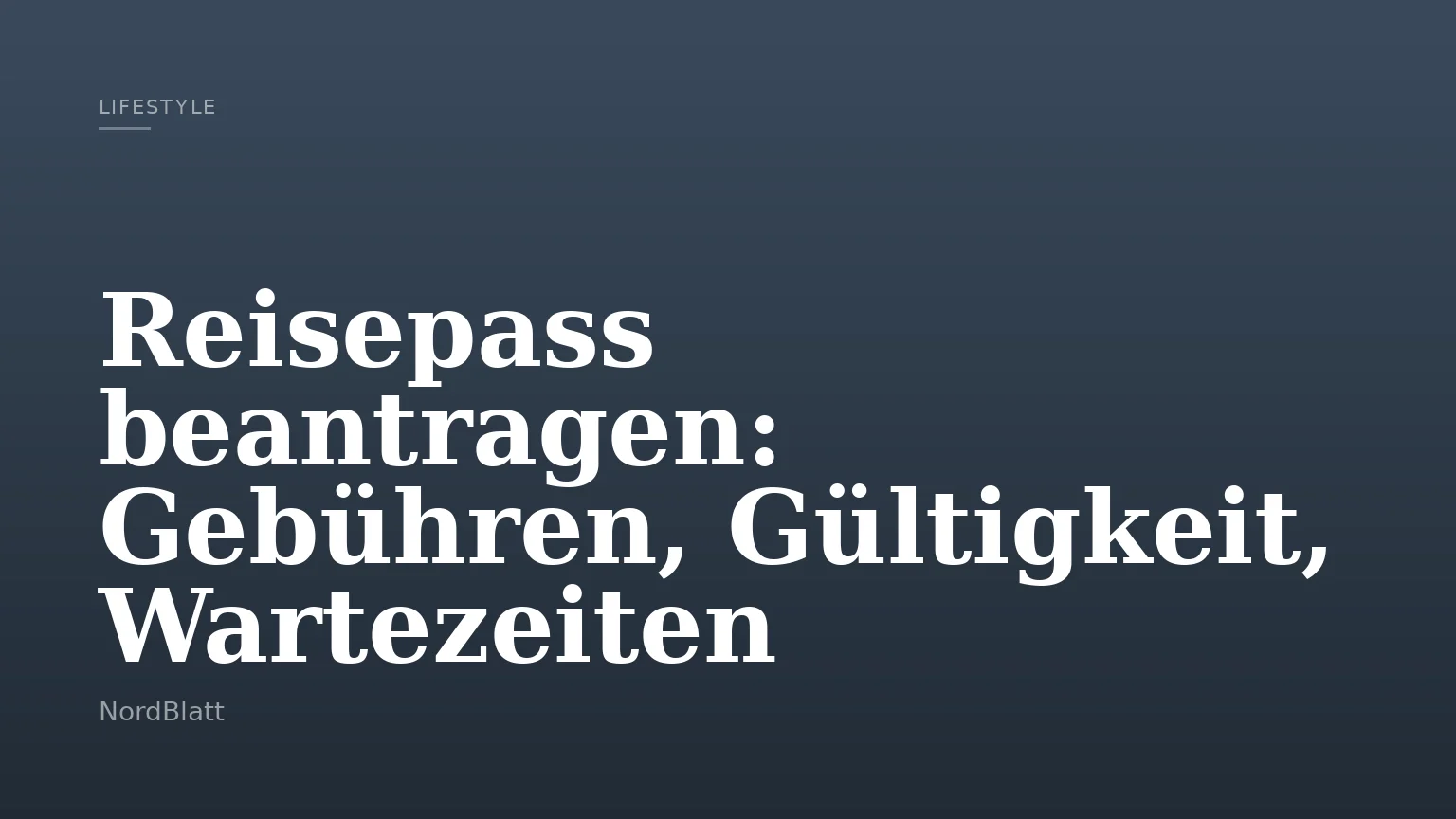 Reisepass beantragen: Gebühren, Gültigkeit, Wartezeiten