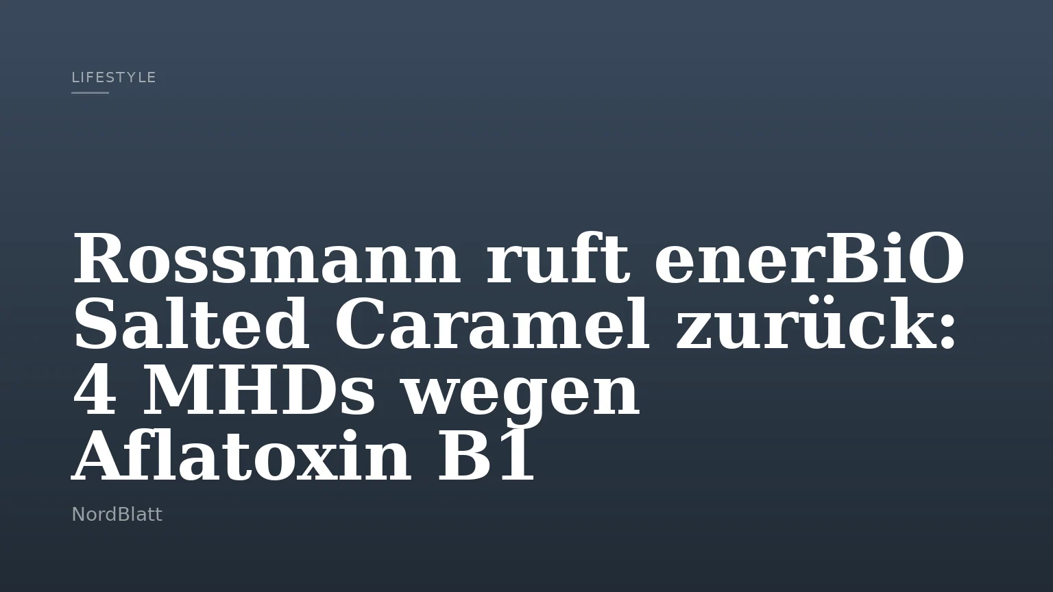 Rossmann ruft enerBiO Salted Caramel zurück: 4 MHDs wegen Aflatoxin B1