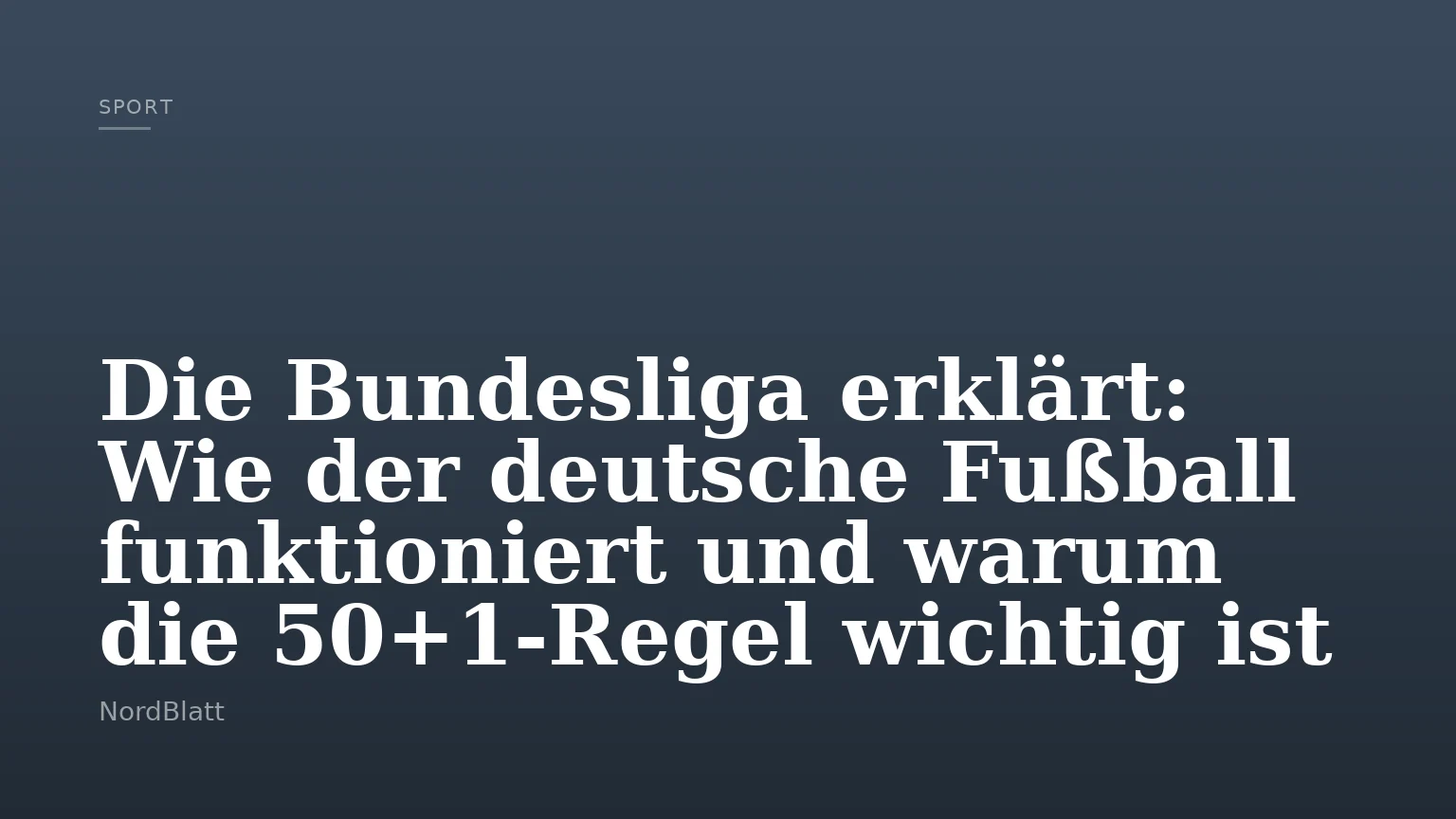 Die Bundesliga erklärt: Wie der deutsche Fußball funktioniert und warum die 50+1-Regel wichtig ist