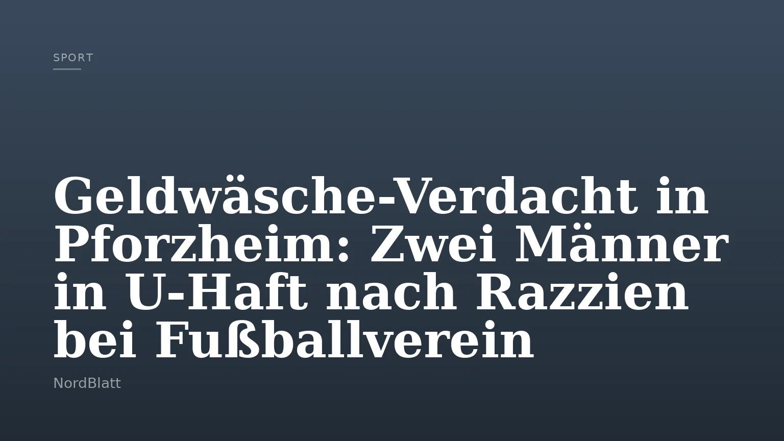 Geldwäsche-Verdacht in Pforzheim: Zwei Männer in U-Haft nach Razzien bei Fußballverein