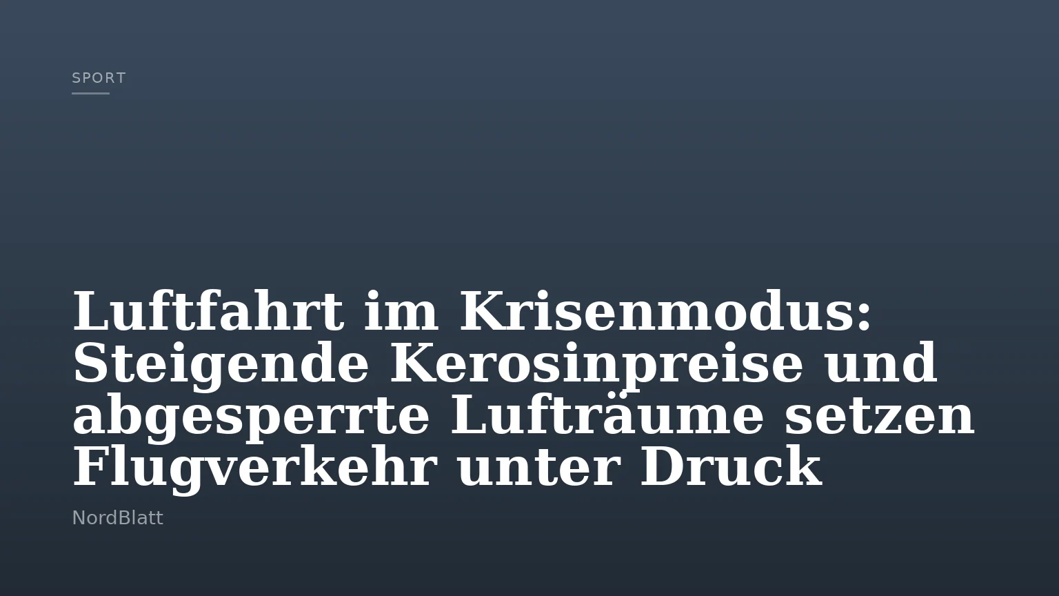 Luftfahrt im Krisenmodus: Steigende Kerosinpreise und abgesperrte Lufträume setzen Flugverkehr unter Druck